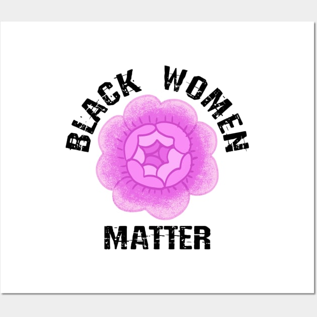 Black female lives matter. Protect, empower, support black girls. More power to black women. Empowerment. Smash the patriarchy. Race, gender, equality. Vintage pink rose graphic Wall Art by BlaiseDesign